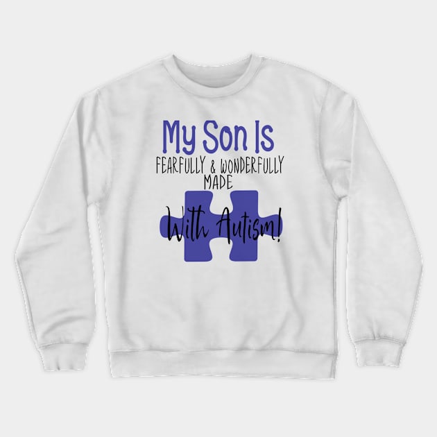 My son is fearfully & Wonderfully made with Autism Crewneck Sweatshirt by Cargoprints